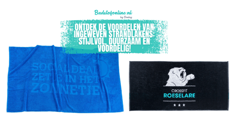 Ontdek de voordelen van ingeweven strandlakens: stijlvol, duurzaam en voordelig!