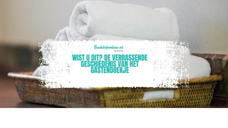 Wist u dit? De verrassende geschiedenis van het gastendoekje